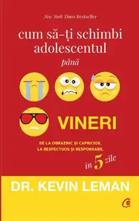 Cum să-ţi schimbi adolescentul până vineri - Paperback - Kevin Leman