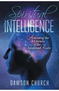 Spiritual Intelligence: Activating the 4 Circuits of the Awakened Brain