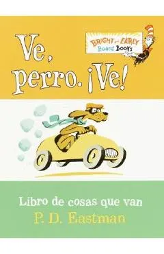 Ve, Perro. Ve!: Go, Dog. Go!