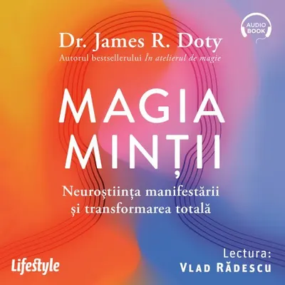 Magia minții. Neuroștiința manifestării și transformarea totală - Audiobook