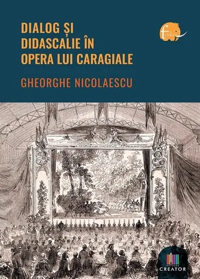 Dialog și didascalie în opera lui Caragiale - Paperback brosat - Gheorghe Nicolaescu