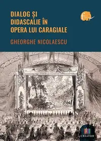 Dialog și didascalie în opera lui Caragiale - Paperback brosat - Gheorghe Nicolaescu
