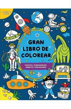 Gran libro de colorear para niños: Piratas, dinosaurios, robots y mucho más