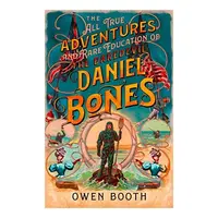 All True Adventures (and Rare Education) of the Daredevil Daniel Bones