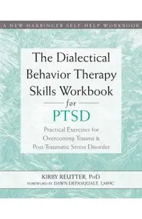 Dialectical Behavior Therapy Skills Workbook for PTSD