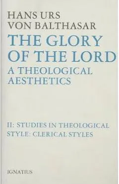 Glory of the Lord Theological Aesthetics: Volume II: Clerical Styles