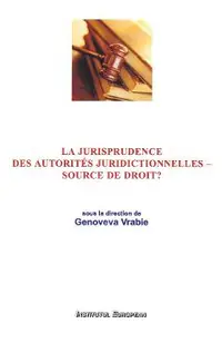 La jurisprudence des autorites juridictionnelles - source de droit?
