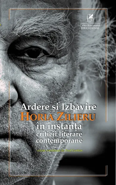 Ardere şi Izbăvire. Horia Zilieru în instanţa criticii literare