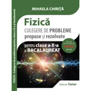 Culegere de probleme propuse si rezolvate. Fizica pentru clasa a 10-a si bacalaureat
