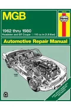MGB Roadster & GT Coupe 1962 Thru 1980 Haynes Repair Manual: 1962 to 1980 Roadster and GT Coupe 1798 CC (110 Cu in Engine)