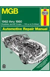 MGB Roadster & GT Coupe 1962 Thru 1980 Haynes Repair Manual: 1962 to 1980 Roadster and GT Coupe 1798 CC (110 Cu in Engine)