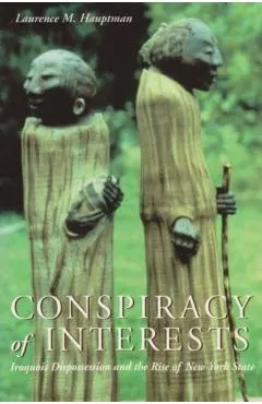 Conspiracy of Interests: Iroquois Dispossession and the Rise of New York State