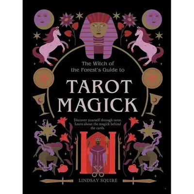The Witch of the Forest's Guide to Tarot Magick