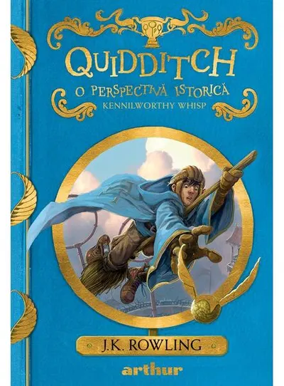 Quidditch. O perspectivă istorică - Hardcover - J.K. Rowling, Kennilworthy Whisp