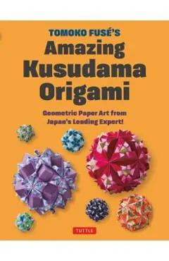 Tomoko Fuse's Kusudama Origami: Geometric Paper Art from Japan's Leading Expert!
