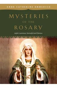 Mysteries of the Rosary: Joyful, Luminous, Sorrowful and Glorious Mysteries