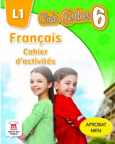 FRANCAIS. Cahier d´activites. L1. Clasa a VI-a
