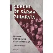 Cununi de sarma ghimpata - martiri ortodocsi din secolul XX