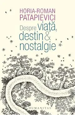 Despre viata, destin si nostalgie