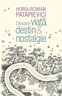 Despre viata, destin si nostalgie