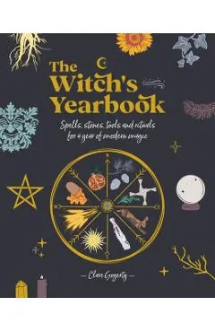 The Witch's Yearbook: Spells, Stones, Tools and Rituals for a Year of Modern Magic