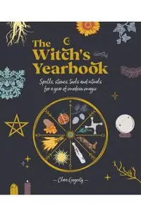 The Witch's Yearbook: Spells, Stones, Tools and Rituals for a Year of Modern Magic
