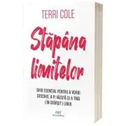 Stapana limitelor. Ghid esential pentru a vorbi deschis, a fi vazuta si a trai (in sfarsit) liber