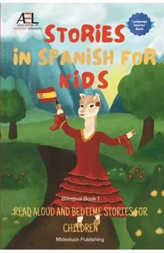 Stories in Spanish for Kids: Read Aloud and Bedtime Stories for Children Bilingual Book 1