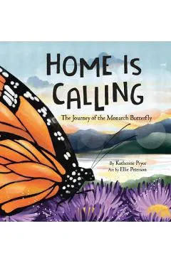 Home Is Calling: The Journey of the Monarch Butterfly