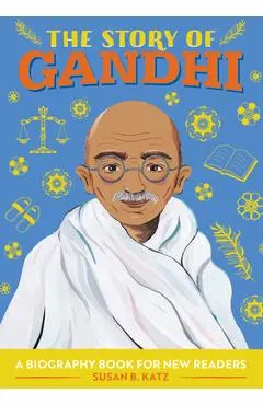 The Story of Gandhi: A Biography Book for New Readers