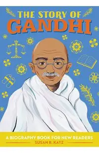 The Story of Gandhi: A Biography Book for New Readers