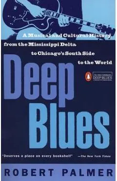 Deep Blues: A Musical and Cultural History of the Mississippi Delta