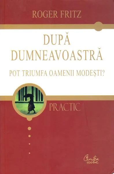 După dumneavoastră - Paperback brosat - Roger Fritz