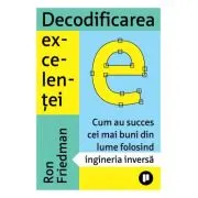 Decodificarea excelentei. Cum au succes cei mai buni din lume folosind ingineria inversa