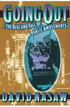 Going Out: The Rise and Fall of Public Amusements