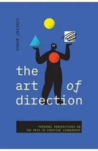 The Art of Direction: Personal Perspectives on the Path to Creative Leadership