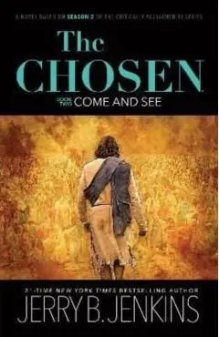 The Chosen: Come and See: A Novel Based on Season 2 of the Critically Acclaimed TV Series