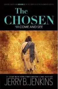 The Chosen: Come and See: A Novel Based on Season 2 of the Critically Acclaimed TV Series
