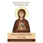 Dragostea mea e nemuritoare. Viata, minunile, rugaciuni