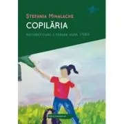 Copilaria. Reconstituiri literare dupa 1989