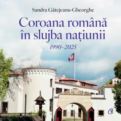 Coroana Română în slujba națiunii. 1990–2025 - Hardcover