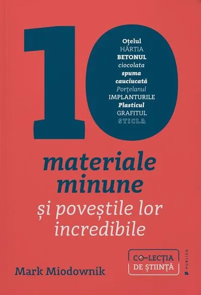 10 materiale minune și poveștile lor incredibile - Paperback brosat - Mark Andrew Miodownik