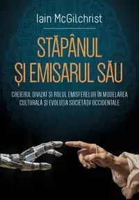 Stăpânul și emisarul său - Paperback brosat - Iain McGilchrist