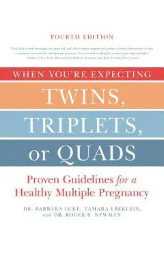 When You're Expecting Twins, Triplets, or Quads 4th Edition: Proven Guidelines for a Healthy Multiple Pregnancy