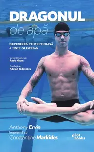 Dragonul de apă. Devenirea tumultuoasă a unui olimpian