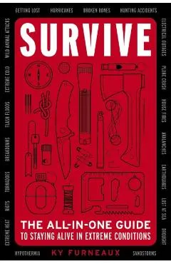 Survive: The All-In-One Guide to Staying Alive in Extreme Conditions (Bushcraft, Wilderness, Outdoors, Camping, Hiking, Oriente