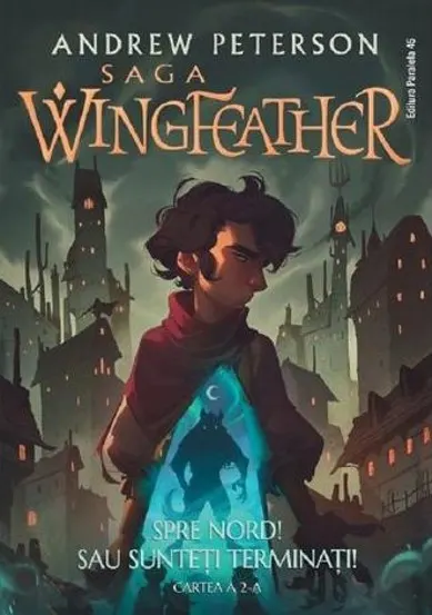 Spre Nord! Sau sunteti terminati!. Seria Saga Wingfeather Vol.2