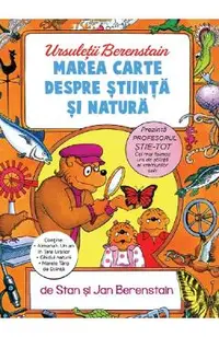 Marea carte despre stiinta si natura. Seria Ursuletii Berenstain