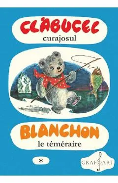 Clabucel curajosul. Blanchon le temeraire Vol.1