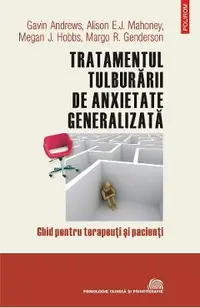 eBook Tratamentul tulburarii de anxietate generalizata. Ghid pentru terapeuti si pacienti